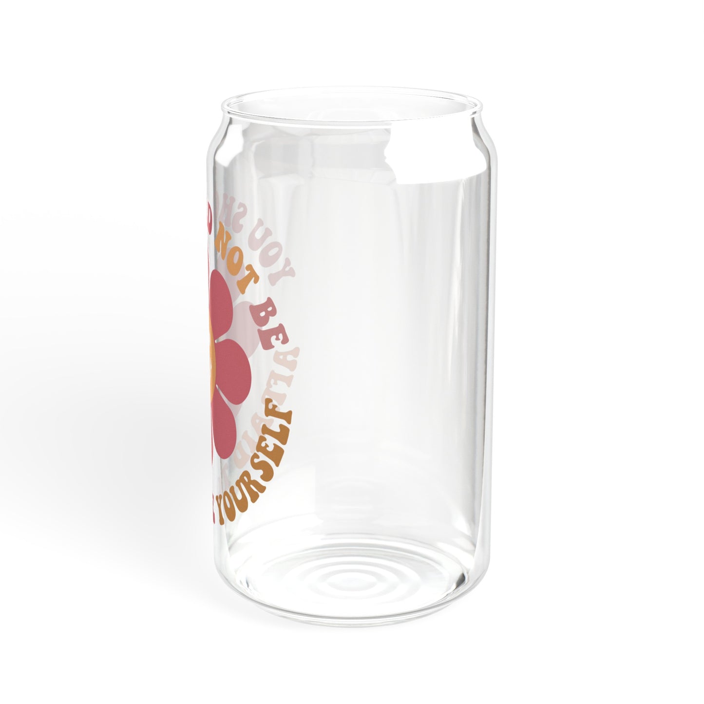 Motivational Quote Glass Cup - 'You Should Not Be Afraid To Be Yourself'