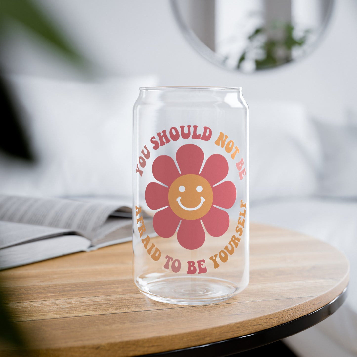 Motivational Quote Glass Cup - 'You Should Not Be Afraid To Be Yourself'